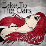 Album: American Volume; Take To The Oars